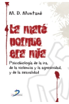 La mate porque era mía. Psicobiología de la ira, de la violencia y la agresividad, y de la sexualidad