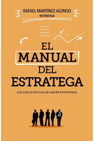 El Manual del estratega. Una guía paso a paso para elaborar un plan de acción eficiente en tu compañía