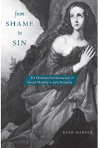 From shame to sin: the christian transformation of sexual morality in late Antiquity