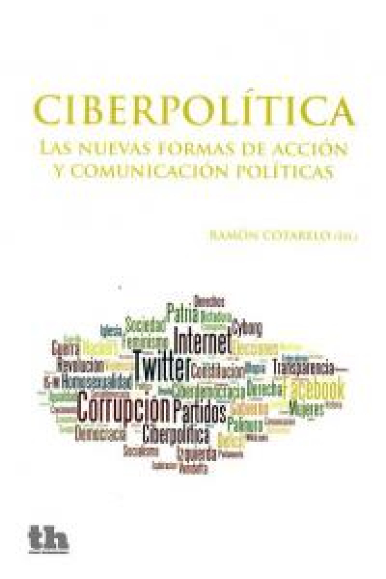 Ciberpolítica. Las nuevas formas de acción y comunicación políticas