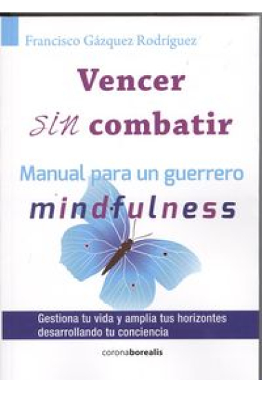 Vencer sin combatir. Manual para un guerrero mindfulness