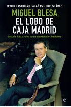 Miguel Blesa, el lobo de Caja Madrid. Gestión, lujo y ruina de un depredador financiero