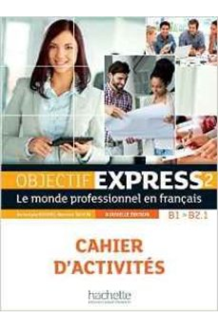 Objectif Express 2 nouvelle édition : Cahier d'activités (Niveau B1-B2)