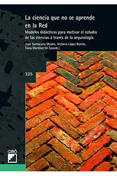 La ciencia que no se aprende en la red. Modelos didácticos para motivar el estudio de las ciencias a través de la arqueología