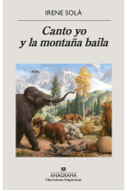 Canto yo y la montaña baila (Premio Llibres Anagrama de Novela 2019)