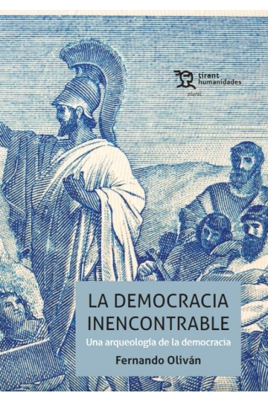 La democracia inencontrable. Una arqueología de la democracia