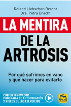 La mentira de la Artrosis. Por qué sufrimos en vano y qué hacer para evitarlo