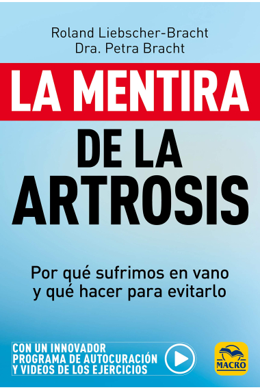 La mentira de la Artrosis. Por qué sufrimos en vano y qué hacer para evitarlo