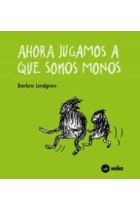 Ahora Jugamos A Que Somos Monos (Premio Astrid Lindgren memorial 2014)