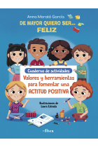 Cuaderno de actividades DE MAYOR QUIERO SER FELIZ. Valores y herramientas para fomentar una ACTITUD POSITIVA