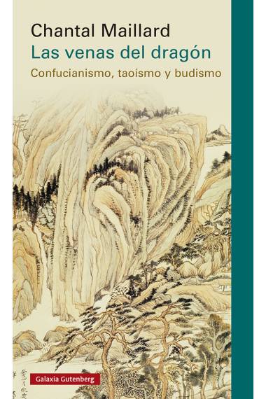 Las venas del dragón. Confucianismo, taoísmo y budismo