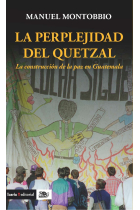 La perplejidad del Quetzal. La construcción de la paz en Guatemala