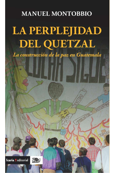 La perplejidad del Quetzal. La construcción de la paz en Guatemala