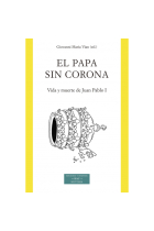 El Papa sin corona: vida y muerte de Juan Pablo I