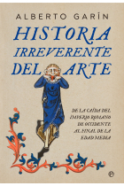 Historia irreverente del arte. De la caída del Imperio romano de occidente al final de la Edad Media