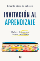 Invitación al aprendizaje. La alegría de aprender durante toda la vida (y cómo hacerlo bien)