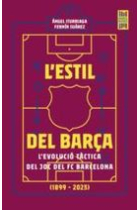 L'estil del Barça. L'evolució tàctica del joc del FC Barcelona (1899-2023)