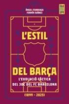 L'estil del Barça. L'evolució tàctica del joc del FC Barcelona (1899-2023)