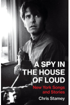 A Spy in the House of Loud: New York Songs and Stories