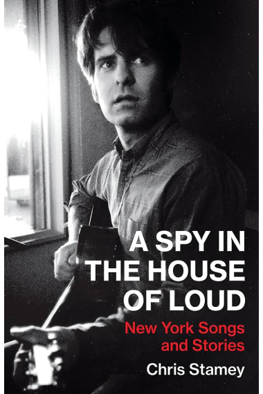 A Spy in the House of Loud: New York Songs and Stories