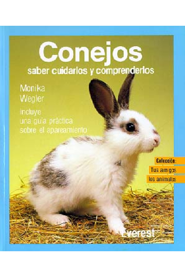 Conejos. (Saber cuidarlos y comprenderlos).