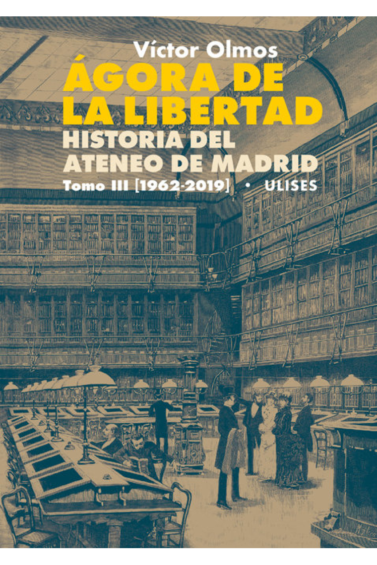 Ágora de la Libertad. Historia del Ateneo de Madrid. Tomo III (1962-2019)