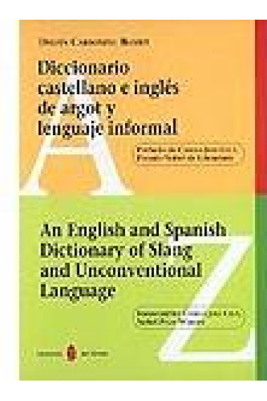 Diccionario castellano e inglés de argot y lenguaje informal - An english and spanish dictionary of Slang and unconventional language