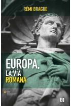 Europa, la vía romana (Edición ampliada y corregida que incluye capítulo inédito del autor)