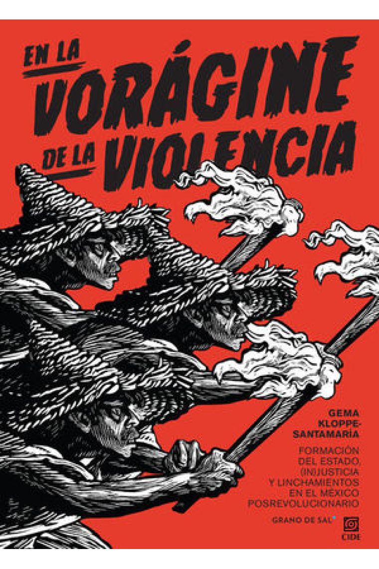 En la vorágine de la violencia. Formación del estado, (in)justicia y linchamiento en el México posrevolucionario