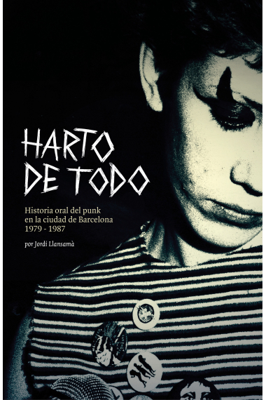 Harto de todo. Historia oral del punk en Barcelona 1979-1987