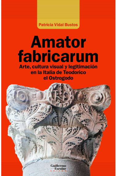 Amator fabricarum. Arte, cultura visual y legitimación en la Europa de Teodorico el Ostrogodo