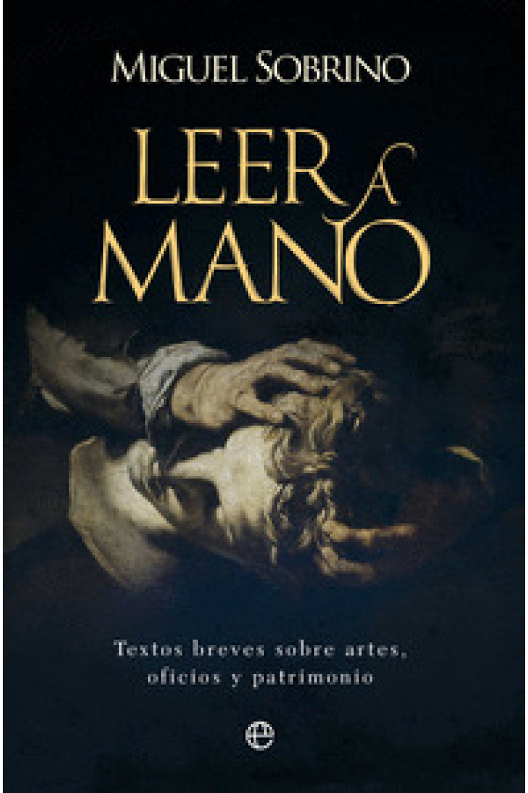 Leer a mano. Textos breves sobre artes, oficios y patrimonio