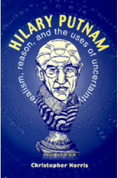 Hilary Putnam: realism, reason, and the uses of uncertainty