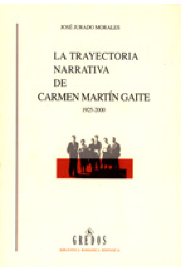 La trayectoria narrativa de Carmen Martín Gaite (1925-2000)