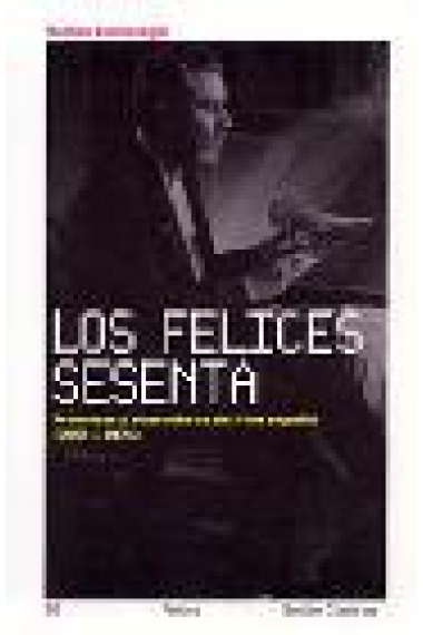 Los felices sesenta. Aventuras y desventuras del cine español (1959-1971)