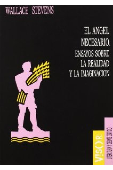 EL ANGEL NECESARIO. ENSAYOS SOBRE LA REALIDAD Y LA IMAGINACION