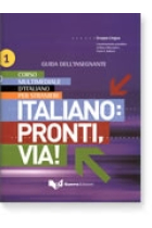 Italiano: pronti, via! 1. Guida per l'insegnante. (A1-B2/C1)