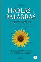 Hablas y palabras. (Palabrario Andaluz II)