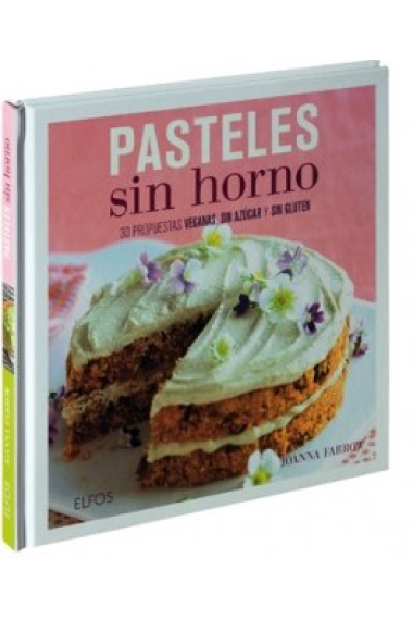 Pasteles sin horno (30 propuestas veganas, sin azúcar y sin gluten)