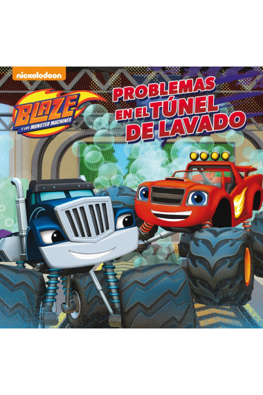 Problemas en el túnel de lavado (Blaze y los Monster Machines. Primeras Lecturas)