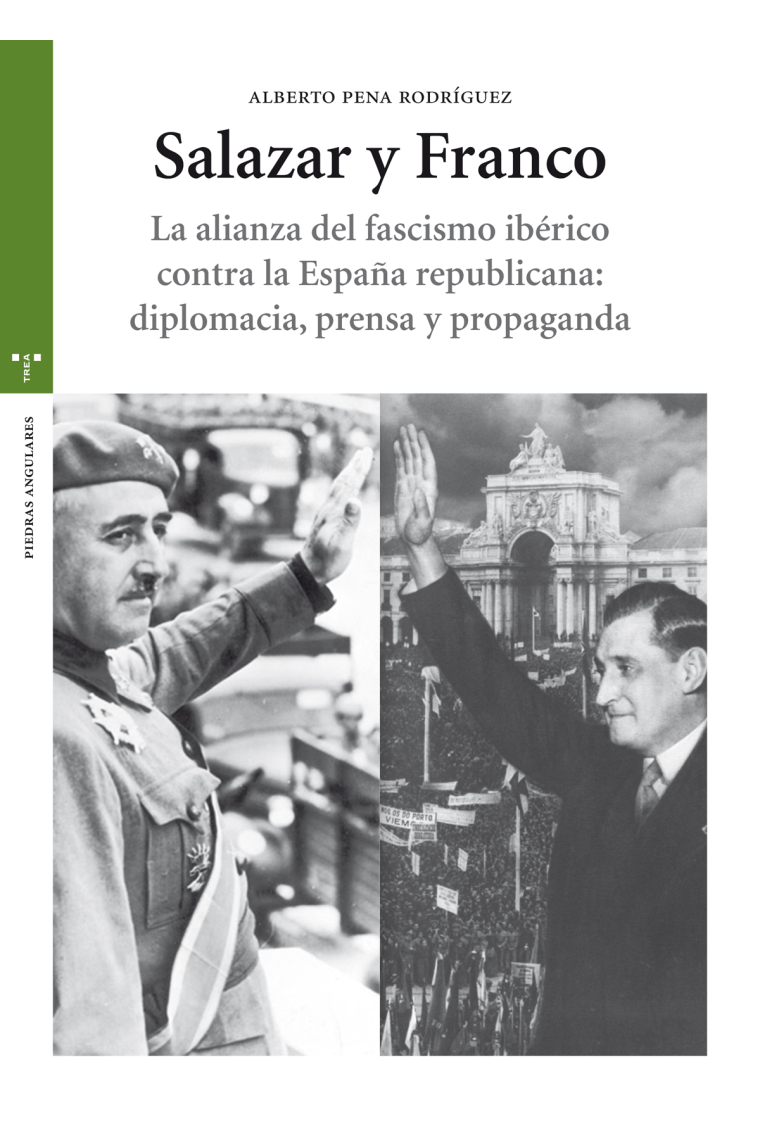 Salazar y Franco. La alianza del fascismo ibérico contra la España republicana: diplomacia, prensa y propaganda