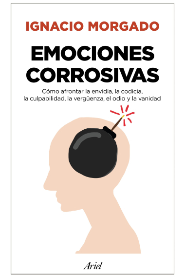 Emociones corrosivas. Cómo afrontar la envidia, la codicia, la culpabilidad, la vergüenza, el odio y la vanidad