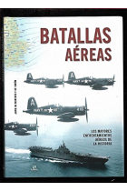 Batallas Aéreas. Los Mayores Enfrentamientos Aéreos de la Historia