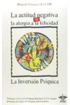 La actitud negativa o la alergia a la felicidad. La inversión pśiquica