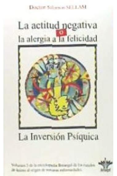 La actitud negativa o la alergia a la felicidad. La inversión pśiquica