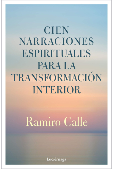 Cien narraciones espirituales para la trasnformación interior