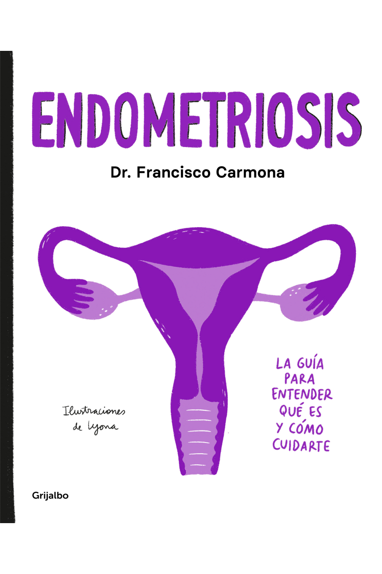 Endometriosis. La guía para entender qué es y cómo cuidarte