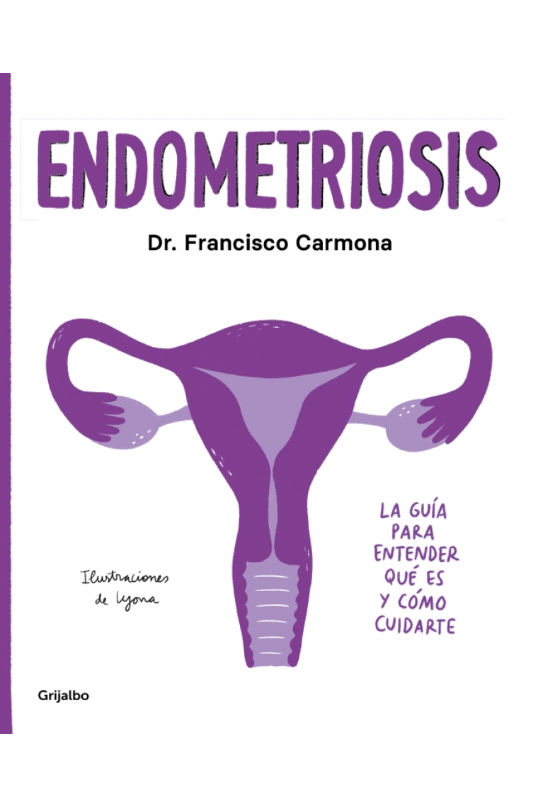 Endometriosis. La guía para entender qué es y cómo cuidarte