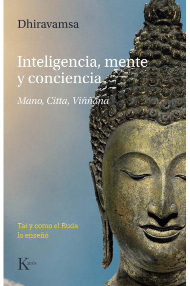 Inteligencia, mente y conciencia. Mano, citta, viññana. Tal y como el Buda lo enseñó