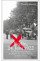 Berlin, 24. Juni 1922: Der Rathenaumord und der Beginn des rechten Terrors in Deutschland